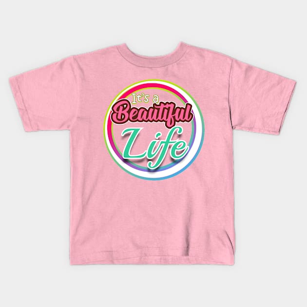 It's a Beautiful Life Kids T-Shirt by Markyartshop